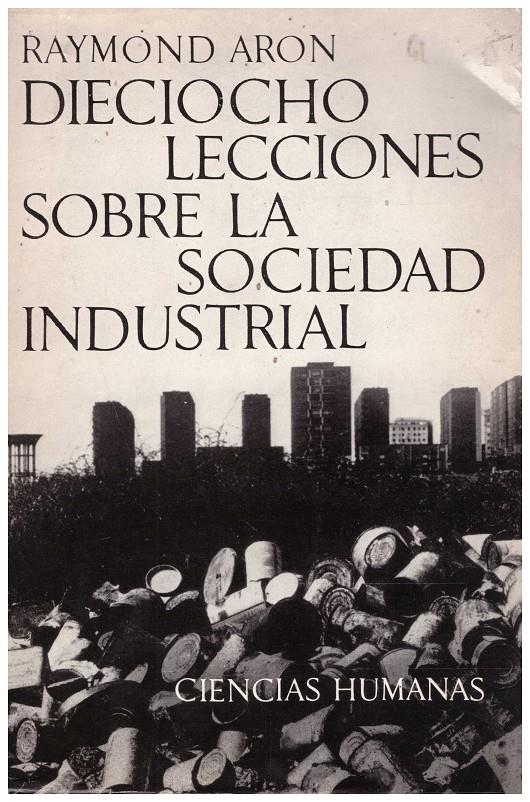 DIECIOCHO LECCIONES SOBRE LA SOCIEDAD INDUSTRIAL | 9999900215229 | Aron, Raymond | Llibres de Companyia - Libros de segunda mano Barcelona