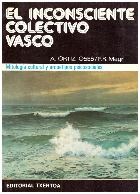 EL INCONSCIENTE COLECTIVO VASCO | 9999900069143 | Ortiz-Oses, A. / Mayr, F K | Llibres de Companyia - Libros de segunda mano Barcelona