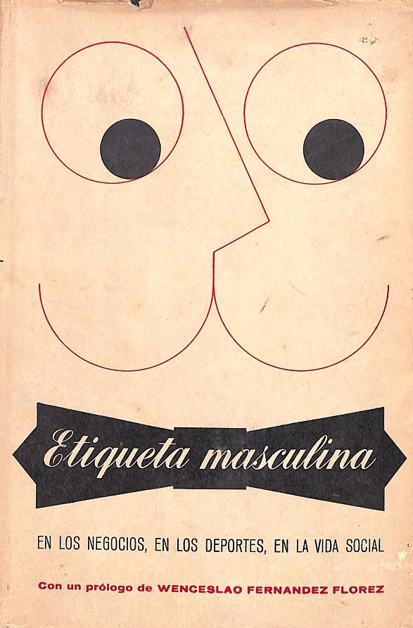 Etiqueta masculina. En los negocios, en los deportes, en la vida social. Según las normas de “Esquire Magazine” | 9999900241297 | Libros antiguos y de segunda mano con historia