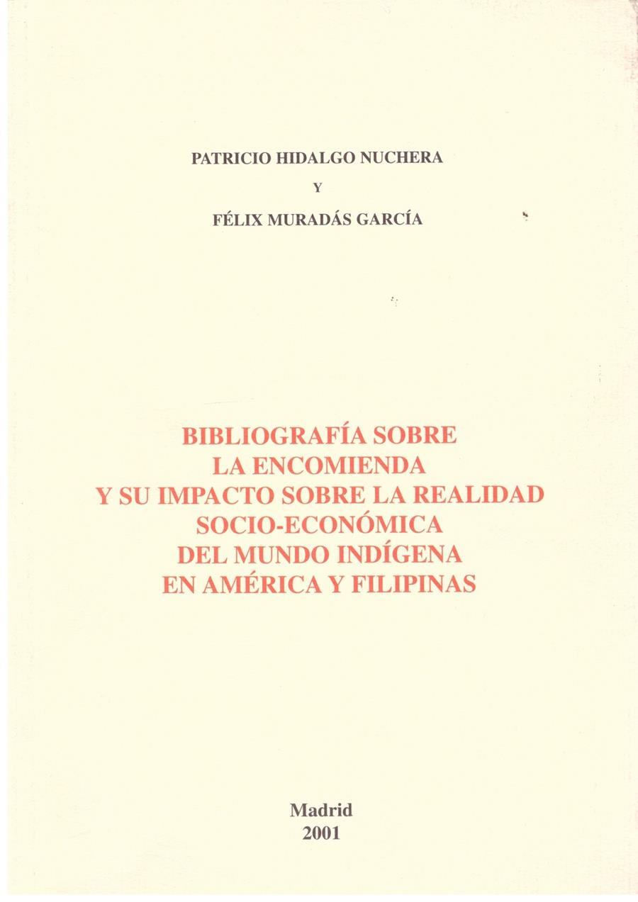 BIBLIOGRAFIA SOBRE LA ENCOMIENDA Y SU IMPACTO SOBRE LA REALIDAD SOCIO-ECONIMICA DEL MUNDO INDIGENA EN AMERICA Y FILIPINAS | 9999900023275 | Hidalgo Nuchera, Patricio y Felix Muradas Garcia. | Llibres de Companyia - Libros de segunda mano Barcelona