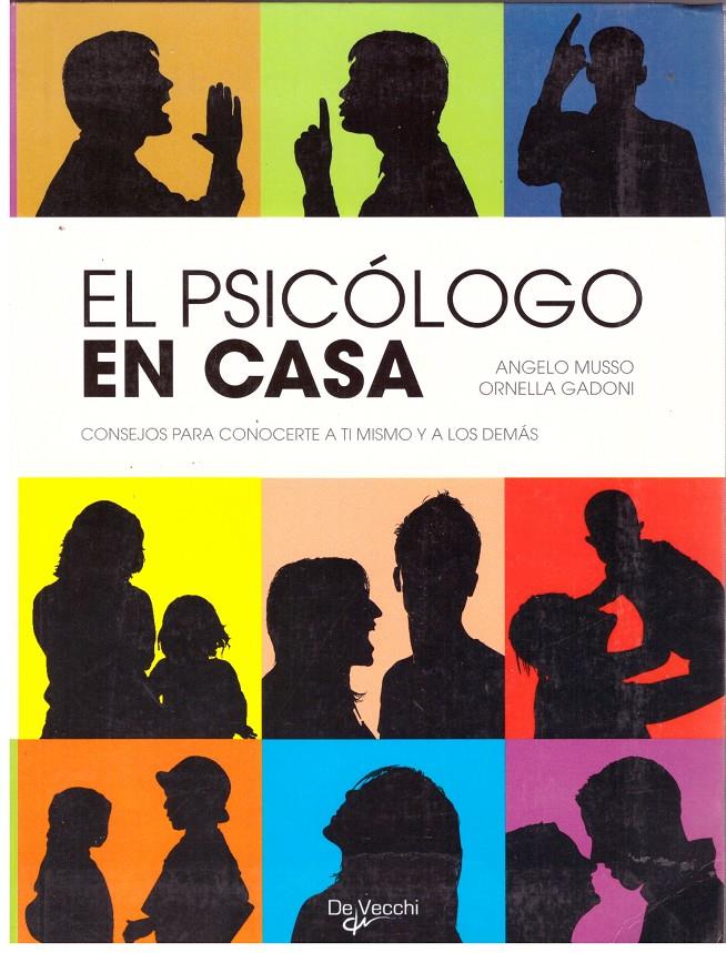 EL PSICOLOGO EN CASA. Consejos para conocerte a ti mismo y a los demás | 9999900016208 | Musso, Angelo; Gadoni, Ornella. | Llibres de Companyia - Libros de segunda mano Barcelona