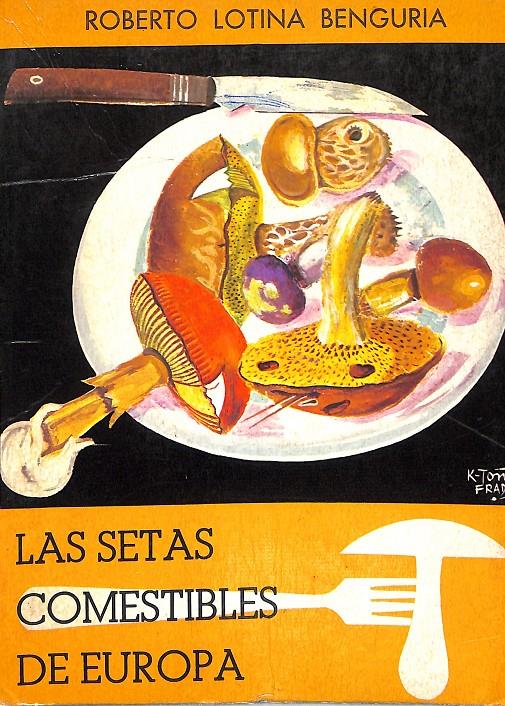Las setas comestibles de Europa | 9999900240771 | Lotina Benguria, Roberto | Libros antiguos y de segunda mano con historia