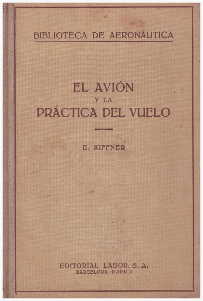 EL AVIÓN Y LA PRÁCTICA DEL VUELO | 9999900114744 | Kiffner, Erich | Libros antiguos y de segunda mano con historia