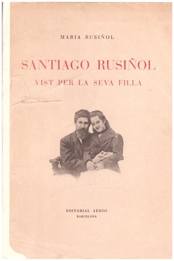 SANTIAGO RUSIÑOL VIST PER LA SEVA FILLA | 9999900190182 | Rusiñol. Maria | Llibres de Companyia - Libros de segunda mano Barcelona
