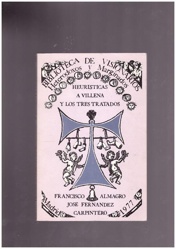 HEURISTICAS A VILLENA Y LOS TRES TRATADOS | 9999900168792 | ALMAGRO, FRANCISCO- CARPINTERO, JOSÉ FERNÁNDEZ | Llibres de Companyia - Libros de segunda mano Barcelona