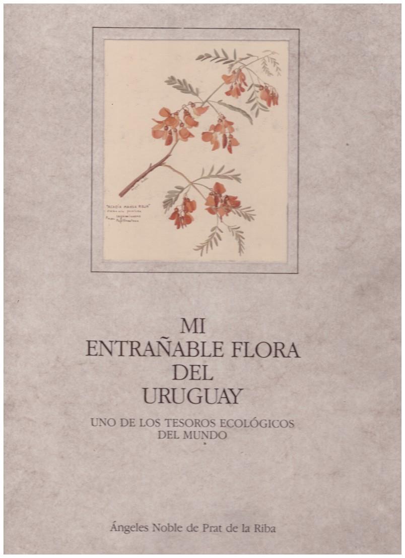 MI ENTRAÑABLE FLORA DEL URUGUAY | 9999900216776 | Prat de la Riba, Noble Angeles | Llibres de Companyia - Libros de segunda mano Barcelona