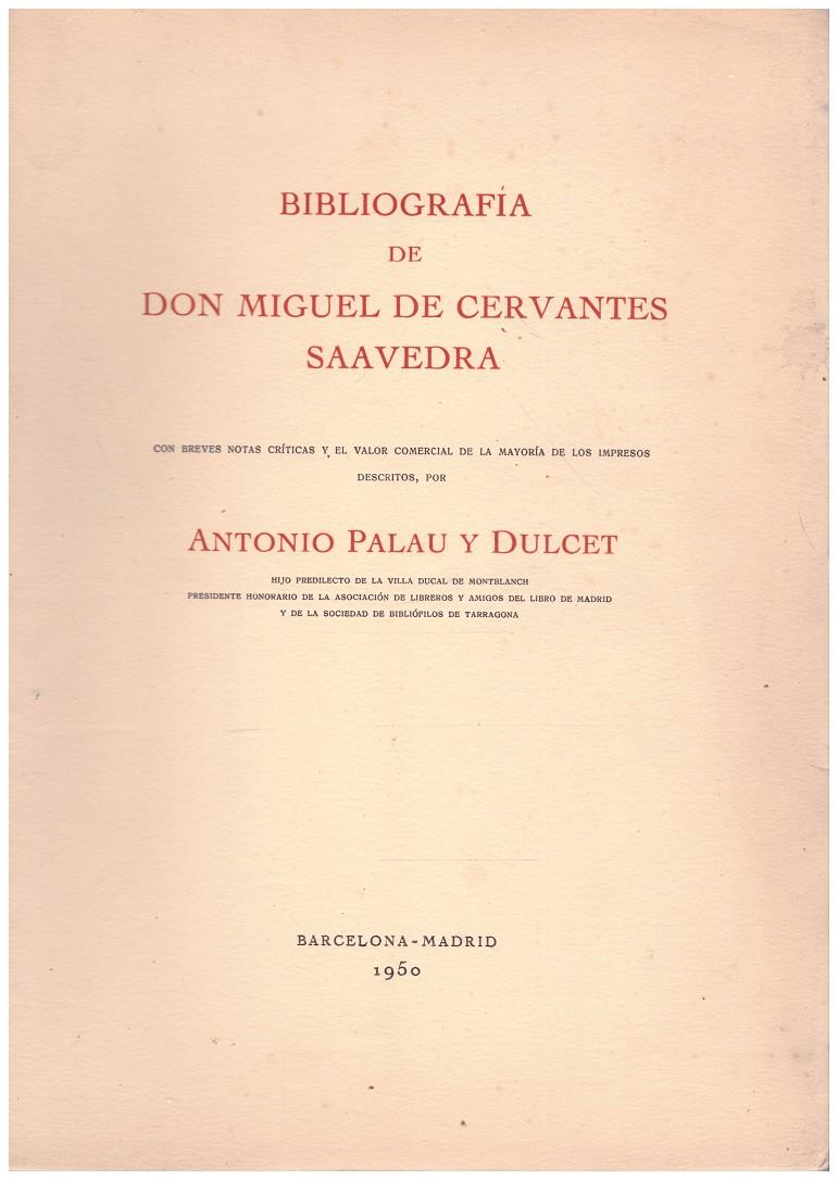 BIBLIOGRAFIA DE DON MIGUEL DE CERVANTES DE SAAVEDRA | 9999900215380 | Palau y Dulcet, Antonio | Llibres de Companyia - Libros de segunda mano Barcelona