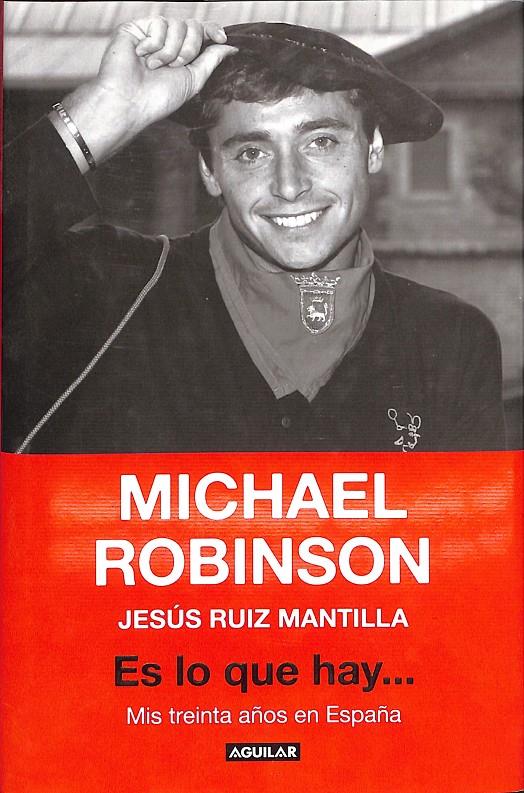 ES LO QUE HAY... MIS TREINTA AÑOS EN ESPAÑA | 9999900236729 | Robinson, Michael / Ruiz, Mantilla Jesus | Llibres de Companyia - Libros de segunda mano Barcelona