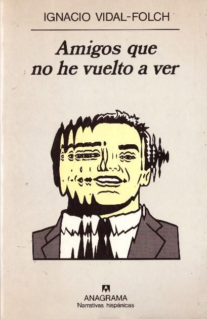 AMIGOS QUE NO HE VUELTO A VER | 9999900231878 | Vidal-Folch, Ignacio | Llibres de Companyia - Libros de segunda mano Barcelona