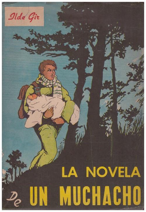 LA NOVELA DE UN MUCHACHO | 9999900159929 | Gir, Ilde (bajo el seudónimo de Matilde Gironella Escuder) | Llibres de Companyia - Libros de segunda mano Barcelona