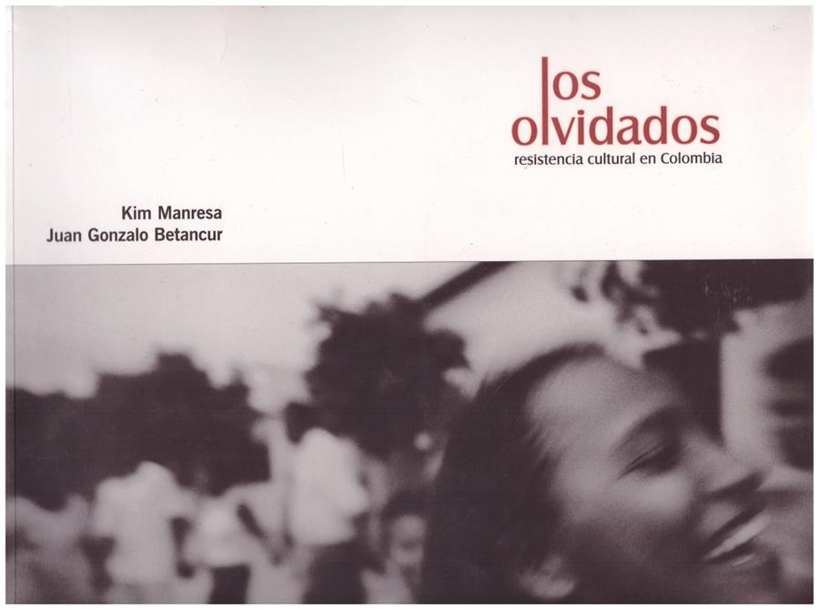 LOS OLVIDADOS | 9999900190557 | Manresa, Kim; Juan Gonzalo Betancur | Llibres de Companyia - Libros de segunda mano Barcelona