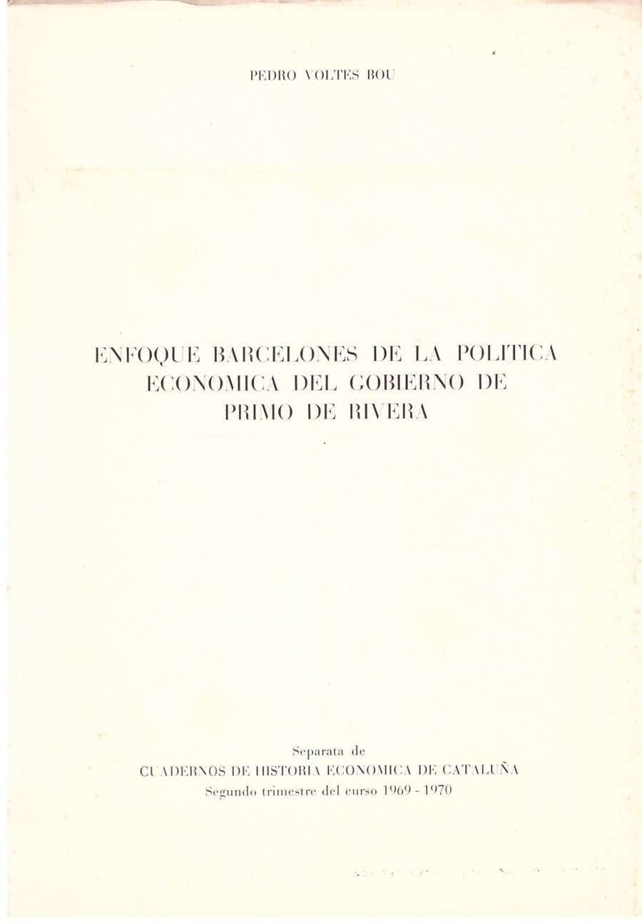 ENFOQUE BARCELONES DE LA POLITICA ECONOMICA DEL GOBIERNO DE PRIMO DE RIVERA | 9999900204162 | Voltes Bou, Pedro | Llibres de Companyia - Libros de segunda mano Barcelona