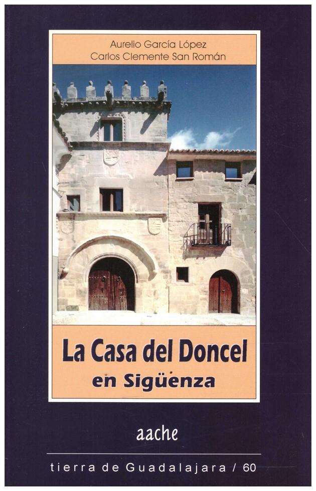 LA CASA DEL DONCEL EN SIGÜENZA | 9999900213362 | García López, Aurelio. Carlos Clemente San Román | Llibres de Companyia - Libros de segunda mano Barcelona