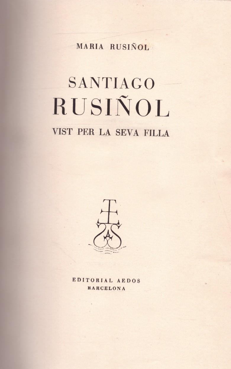 SANTIAGO RUSIÑOL VIST PER LA SEVA FILLA | 9999900220131 | Rusiñol, Maria | Llibres de Companyia - Libros de segunda mano Barcelona
