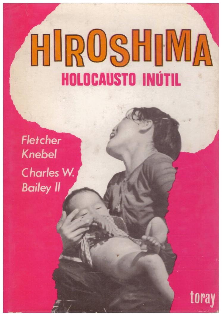 HIROSHIMA. Holocausto Inútil | 9999900105681 | Knebbel, F. Ch. W. Bailey | Llibres de Companyia - Libros de segunda mano Barcelona