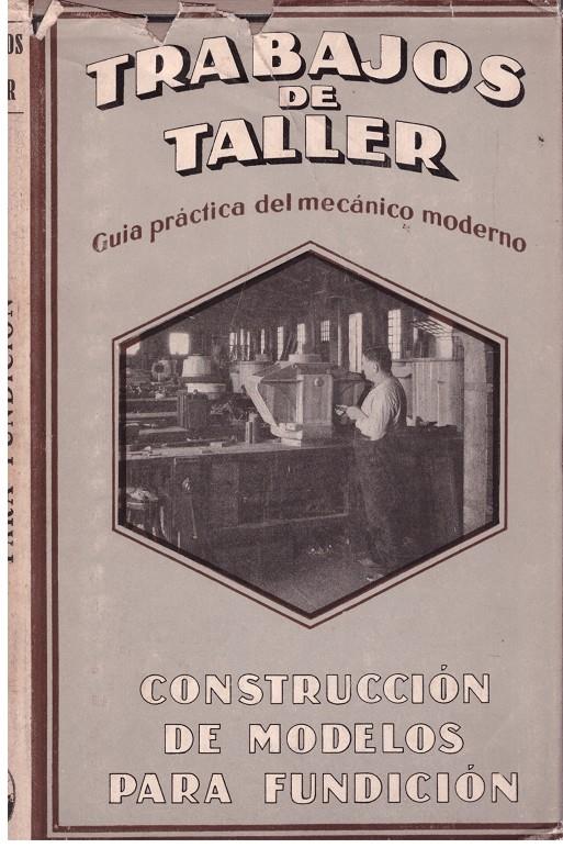 CONSTRUCCION DE MODELOS PARA FUNDICION | 9999900174403 | LÖVER, RICHARD | Llibres de Companyia - Libros de segunda mano Barcelona
