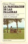 LA FASCINACIÓN DE LAS PALABRAS | 9999900233650 | Cortazar, Julio; Omar Prego | Llibres de Companyia - Libros de segunda mano Barcelona