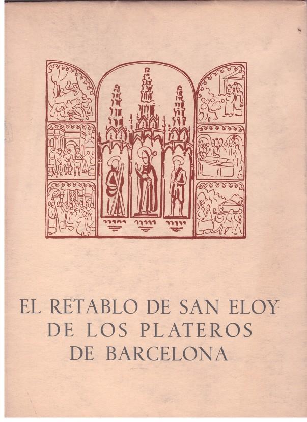 EL RETABLO DE SAN ELOY DE LOS PLATEROS DE BARCELONA | 9999900176117 | Llibres de Companyia - Libros de segunda mano Barcelona