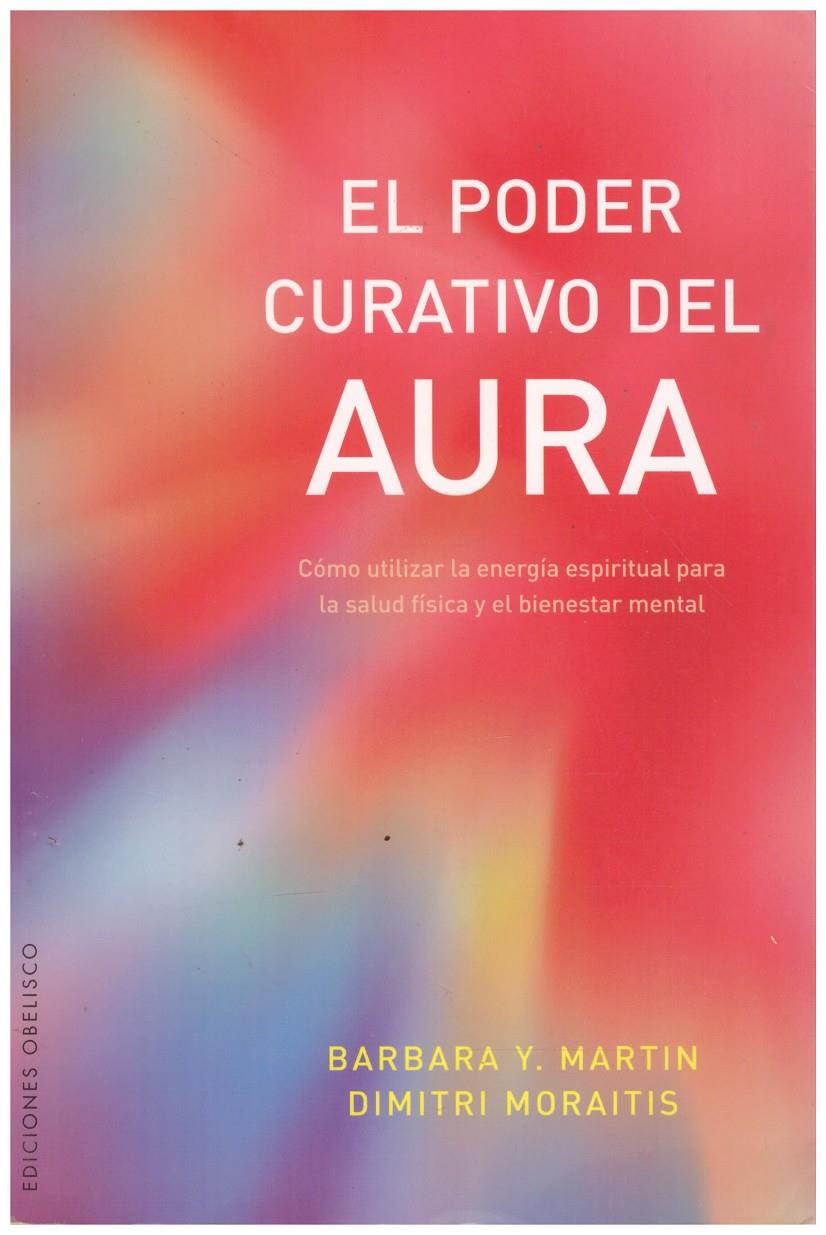 El poder curativo del aura | 9999900211986 | MARTIN, BARBARA Y. / MORAITIS, DIMITRI | Llibres de Companyia - Libros de segunda mano Barcelona
