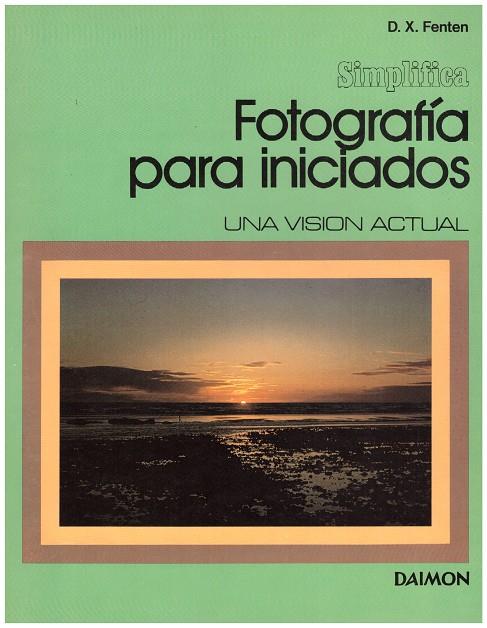 FOTOGRAFÍA PARA INICIADOS. (Better Photography for amateurs) | 9999900133158 | Fenten, D. X | Llibres de Companyia - Libros de segunda mano Barcelona