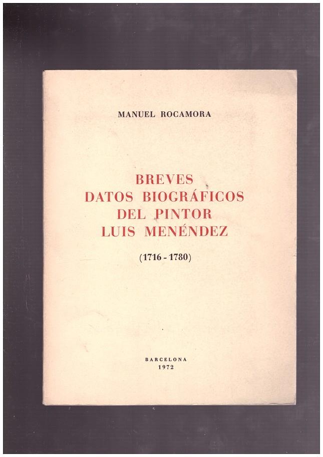 BREVES DATOS BIOGRÁFICOS DEL PINTOR LUIS MENÉNDEZ (1716-1780) | 9999900171600 | ROCAMORA, MANUEL | Llibres de Companyia - Libros de segunda mano Barcelona
