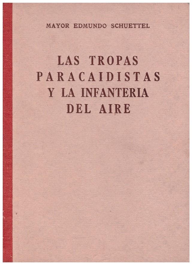 LAS TROPAS PARACAIDISTAS Y LA INFANTERIA DEL AIRE. | 9999900138870 | Edmundo Schuettel, Mayor. | Llibres de Companyia - Libros de segunda mano Barcelona