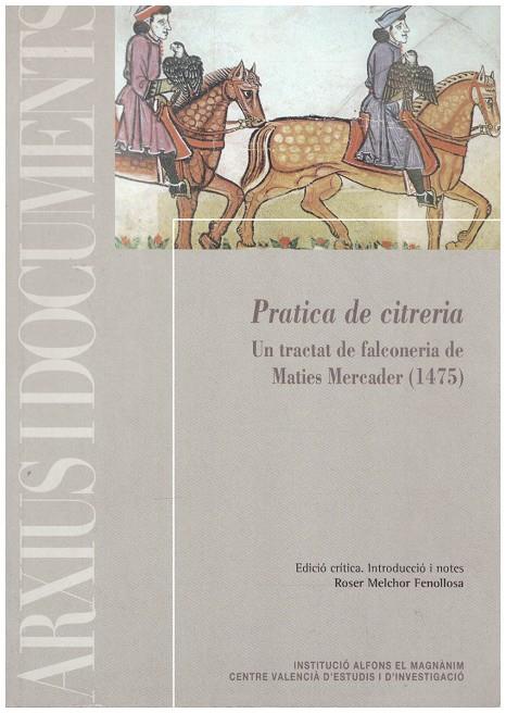 PRATICA DE CITRERIA UN TRACTAT DE FALCONERIA DE MATIES MERCADER ( 1475 ) | 9999900216684 | Fenollosa,Melchor Roser | Llibres de Companyia - Libros de segunda mano Barcelona