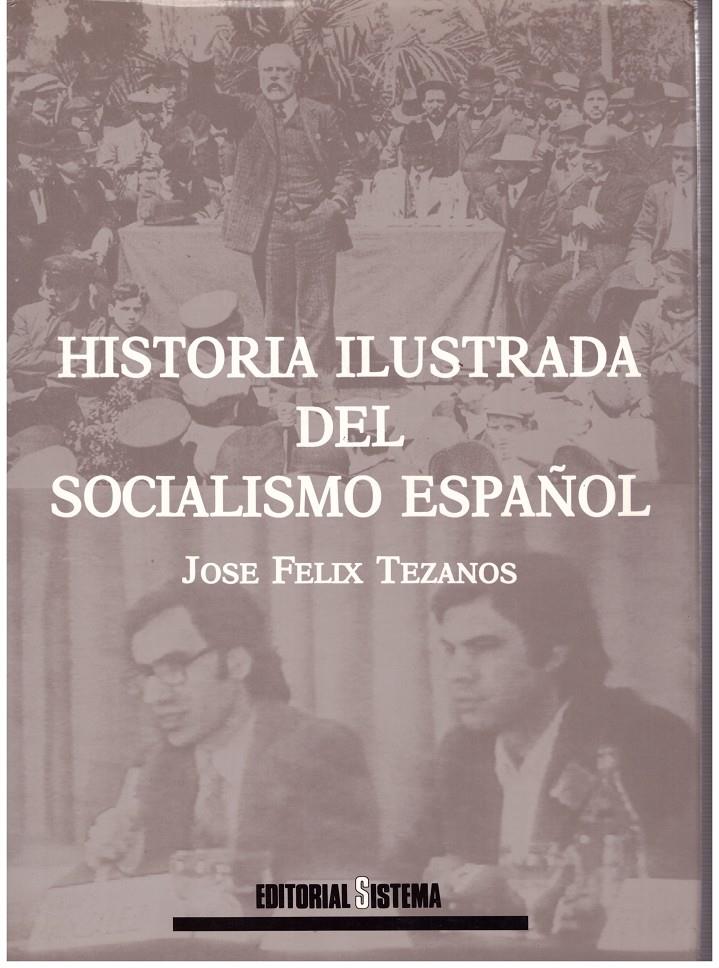 HISTORIA ILUSTRADA DEL SOCIALISMO ESPAÑOL | 9999900180268 | Tezanos, José Félix | Llibres de Companyia - Libros de segunda mano Barcelona