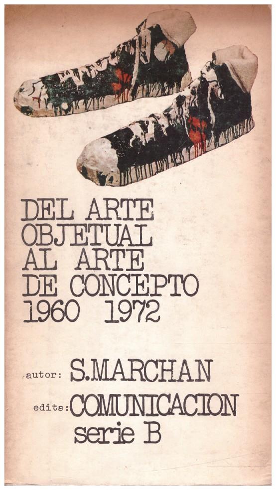 DEL ARTE OBJETUAL AL ARTE DE CONCEPTO 1960 - 1972 | 9999900218206 | Marchan, S | Llibres de Companyia - Libros de segunda mano Barcelona