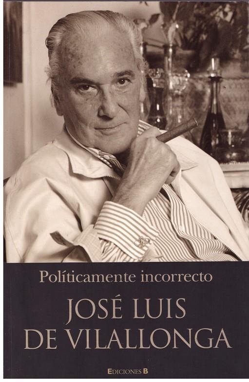 POLITICAMENTE INCORRECTO | 9999900179446 | Vilallonga, Jose Luis de | Llibres de Companyia - Libros de segunda mano Barcelona
