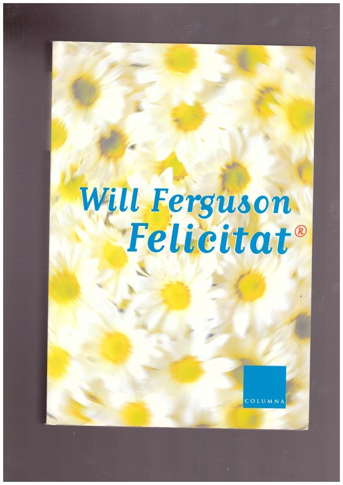 FELICITAT | 9999900003611 | Ferguson, Will. | Llibres de Companyia - Libros de segunda mano Barcelona