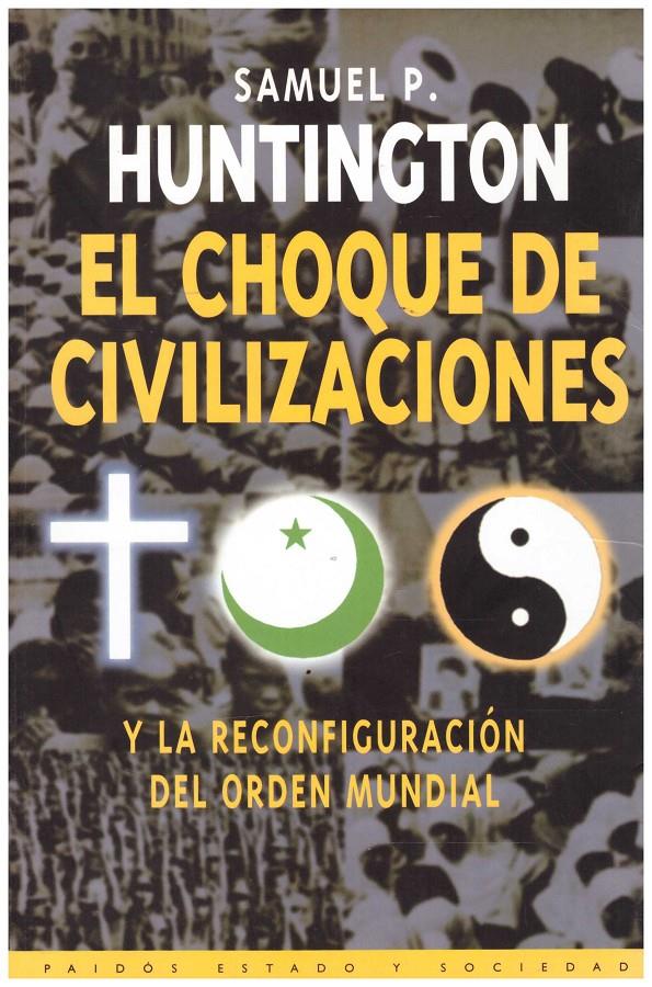 EL CHOQUE DE CIVILIZACIONES Y LA RECONFIGURACIÓN DEL ORDEN MUNDIAL | 9999900214963 | Huntington, Samuel  | Llibres de Companyia - Libros de segunda mano Barcelona
