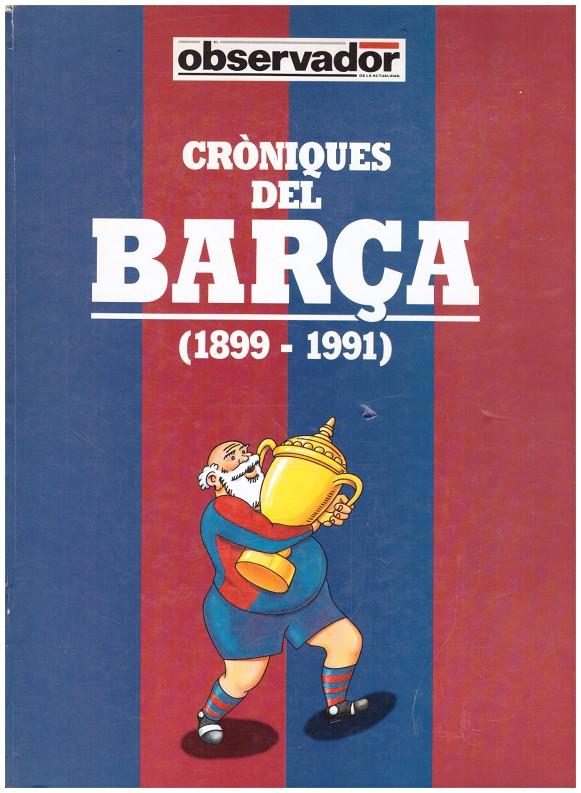 CRÒNIQUES DEL BARÇA (1899-1991) | 9999900218367 | NUñez, Lluis Josep | Llibres de Companyia - Libros de segunda mano Barcelona