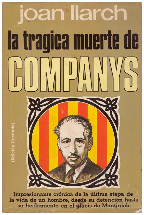 LA TRÁGICA MUERTE DE COMPANYS | 9999900183115 | Llarch, Joan. | Llibres de Companyia - Libros de segunda mano Barcelona
