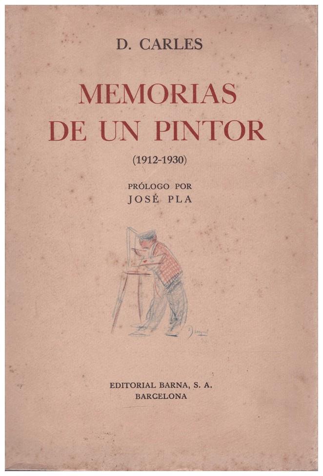 MEMORIAS DE UN PINTOR. (1912-1930) | 9999900083446 | Carles, Domingo | Llibres de Companyia - Libros de segunda mano Barcelona