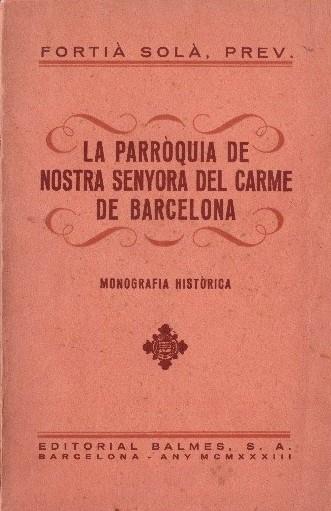 LA PARROQUIA DE NOSTRA SENYORA DEL CARME DE BARCELONA | 9999900030457 | Fortià Solà. | Llibres de Companyia - Libros de segunda mano Barcelona