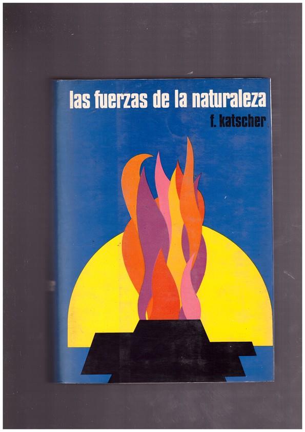 LAS FUERZAS DE LA NATURALEZA | 9999900021974 | Katscher, F | Llibres de Companyia - Libros de segunda mano Barcelona