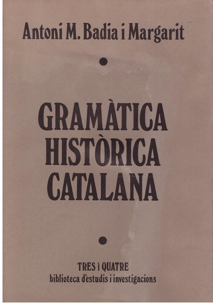 GRAMÀTICA HISTÒRICA CATALANA | 9999900206258 | Badia, Margarita Antonio M. | Llibres de Companyia - Libros de segunda mano Barcelona