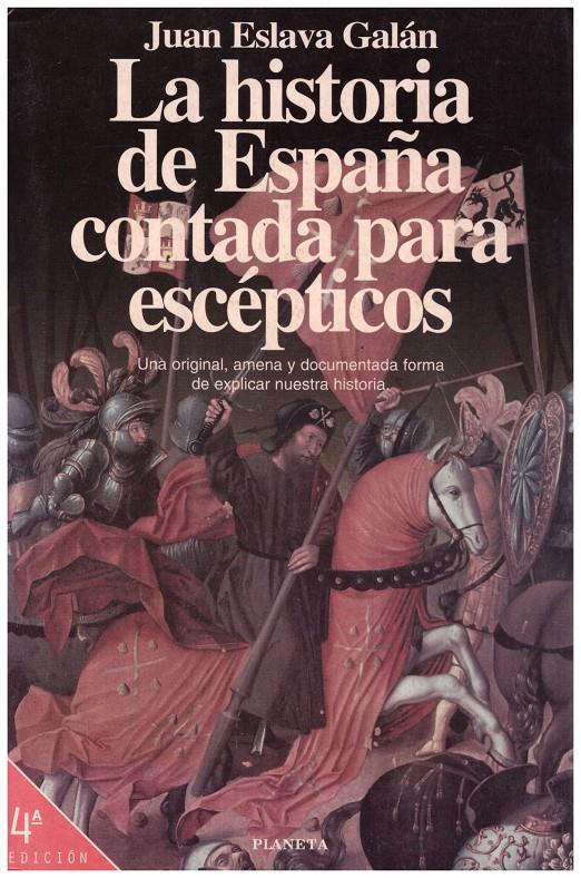 LA HISTORIA DE ESPAÑA CONTADA PARA ESCÉPTICOS | 9999900195279 | Eslava Galán, Juan | Llibres de Companyia - Libros de segunda mano Barcelona