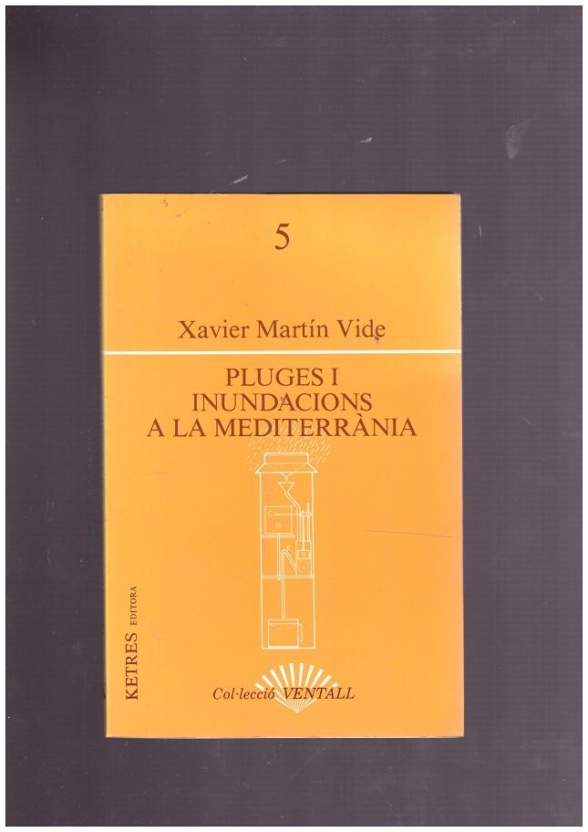PLUGES I INUNDACIONS A LA MEDITERRANIA. | 9999900162646 | Martin Vide, Xavier. | Llibres de Companyia - Libros de segunda mano Barcelona