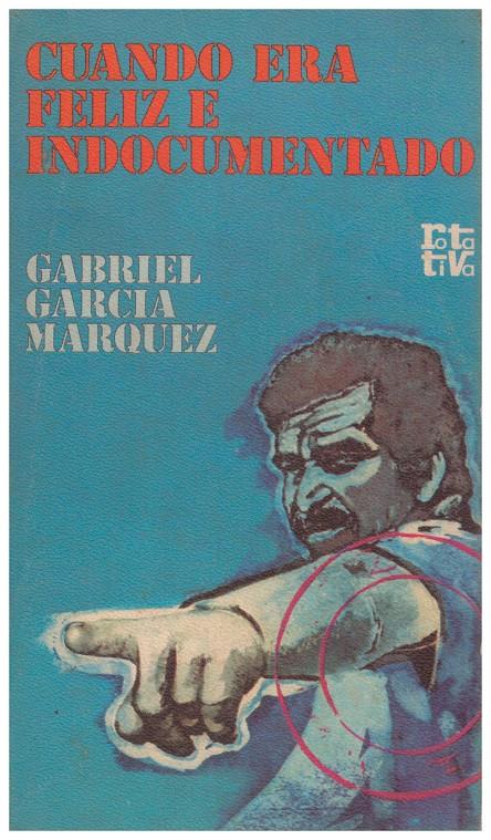 CUANDO  ERA FELIZ E INDOCUMENTADO | 9999900076042 | García Márquez, Gabriel | Llibres de Companyia - Libros de segunda mano Barcelona