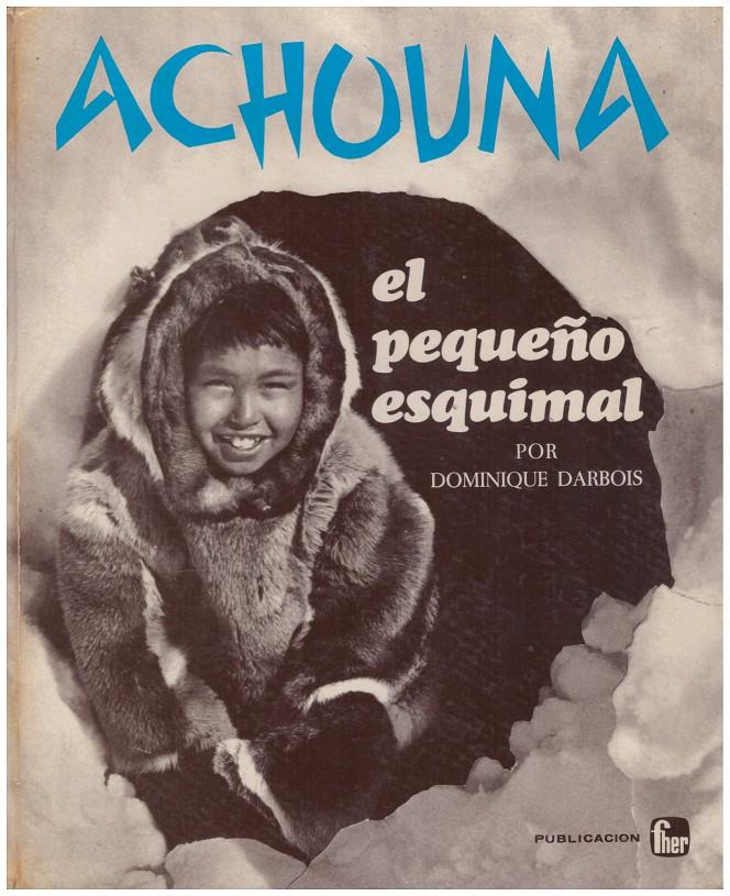 ACHUUNA, El Pequeño Esquimal | 9999900137668 | Darbois, Dominique | Llibres de Companyia - Libros de segunda mano Barcelona