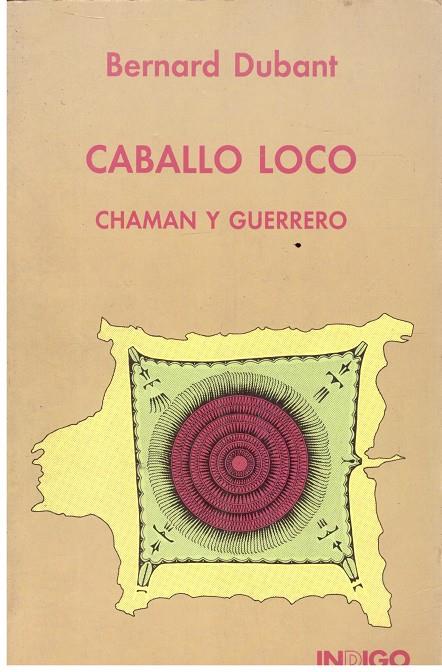CABALLO LOCO - CHAMAN Y GUERRERO | 9999900208245 | Dubant, Bernard | Llibres de Companyia - Libros de segunda mano Barcelona