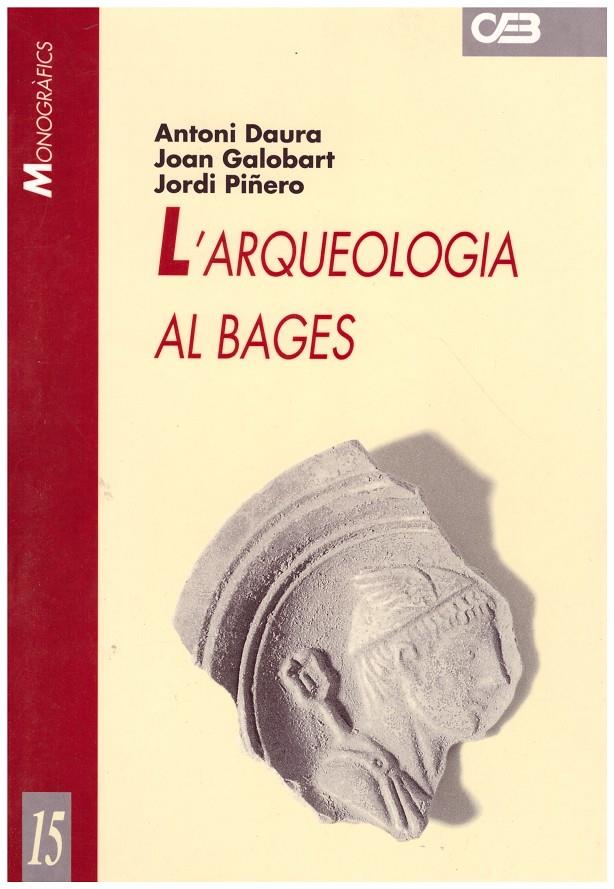 L'ARQUEOLOGIA AL BAGES | 9999900189476 | Daura, Antoni; Joan Galobart; Jordi Piñero | Llibres de Companyia - Libros de segunda mano Barcelona