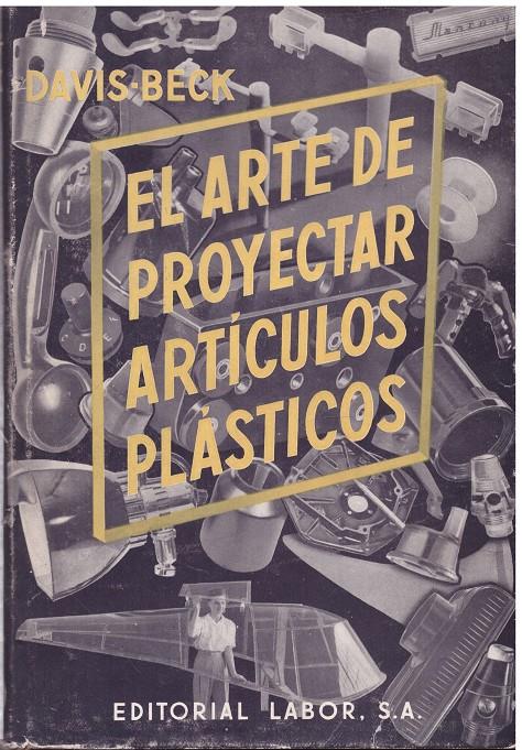 EL ARTE DE PROYECTAR ARTICULOS PLÀSTICOS | 9999900188615 | DAVIS, ROBERT/ BECK, RONALD | Llibres de Companyia - Libros de segunda mano Barcelona