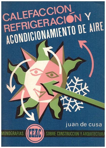 CALEFACCION. REFRIGERACION Y ACONDICIONAMIENTO DE AIRE | 9999900070811 | Cusa, Juan de | Llibres de Companyia - Libros de segunda mano Barcelona
