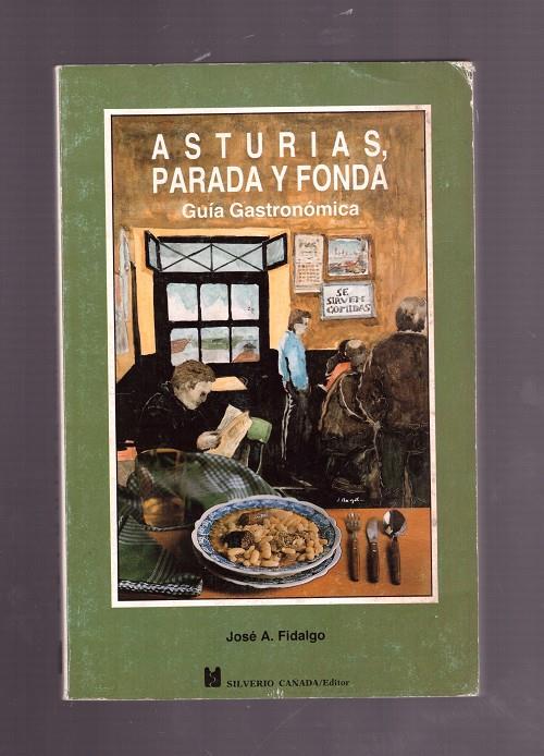 ASTURIAS, PARADA Y FONDA. Guía Gastronómica. | 9999900013450 | Fidalgo, José A. | Llibres de Companyia - Libros de segunda mano Barcelona