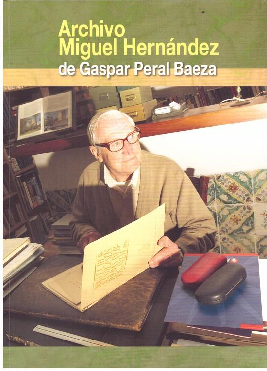 Archivo Miguel Hernández de Gaspar Peral Baeza  | 9999900201338 | Larrabide Achútegui, Aitor Luis | Llibres de Companyia - Libros de segunda mano Barcelona