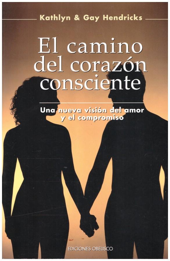 EL CAMINO DEL CORAZON CONSCIENTE | 9999900217988 | Hendricks, Gay  | Llibres de Companyia - Libros de segunda mano Barcelona