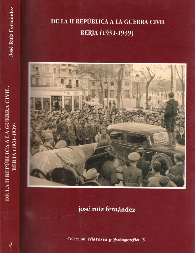 DE LA II REPÚBLICA A LA GUERRA CIVIL BERJA (1931-1939) | 9999900222401 | Fernández Ruiz, José | Llibres de Companyia - Libros de segunda mano Barcelona